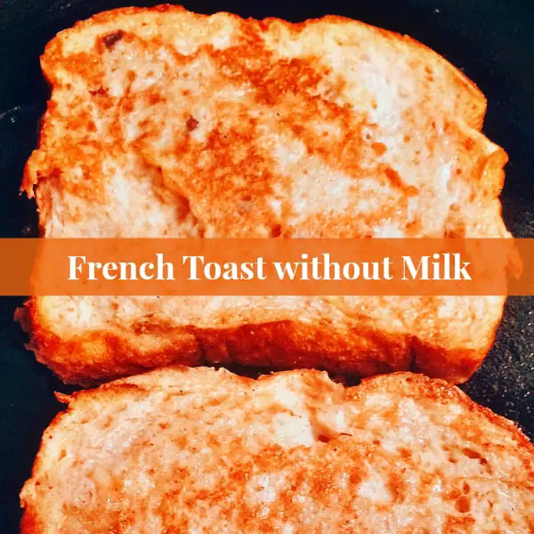 How To Make Easy French Toast Without Milk Mom In The City