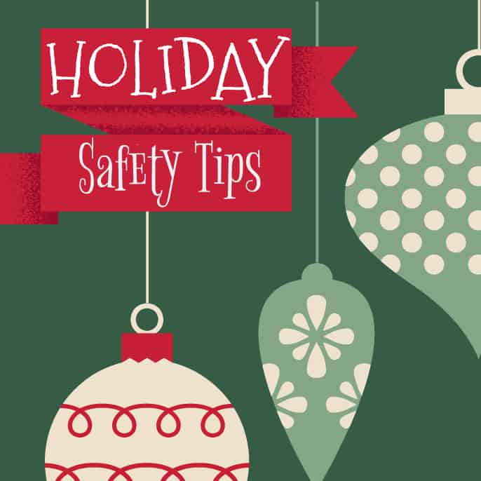 Holiday Safety Tips You Need to Know This Season