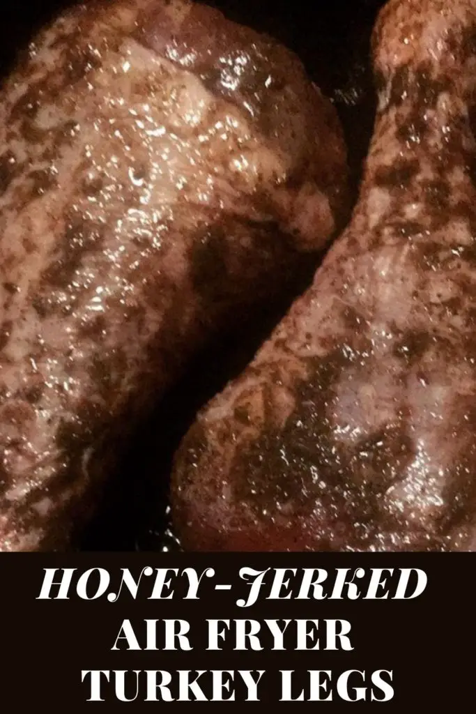 Honey Jerked Air Fryer Turkey Legs Recipe - mom in the city